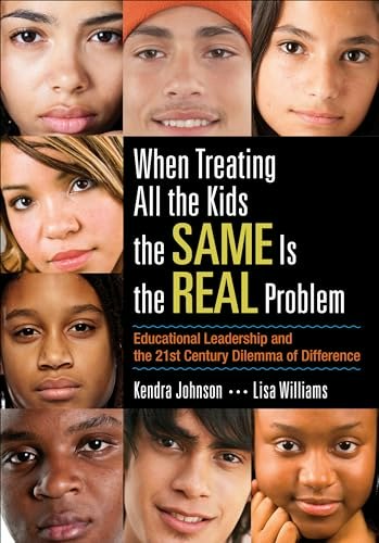 When Treating All the Kids the Same Is the Real Problem: Educational Leadership and the 21st Century Dilemma of Difference: $19.66
