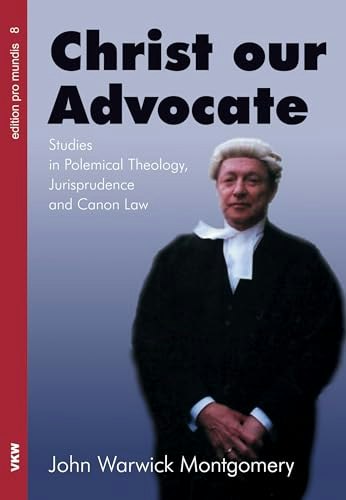 Christ Our Advocate: Studies in Polemical Theology, Jurisprudence, and Canon Law: $33.04 Christ Our Advocate: Studies in Polemical Theology, Jurisprudence, and Canon Law: $33.04