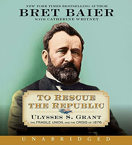 To Rescue the Republic: Ulysses S. Grant, the Fragile Union, and the Crisis of 1876: $33.19 To Rescue the Republic: Ulysses S. Grant, the Fragile Union, and the Crisis of 1876: $33.19