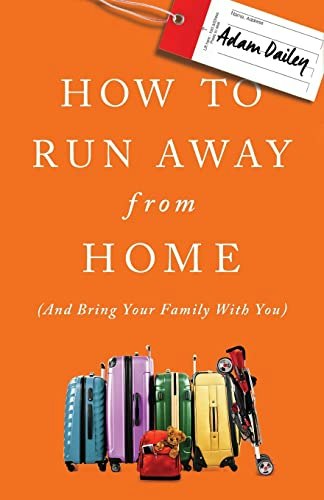 How to Run Away From Home: And Bring Your Family With You: $8.64 How to Run Away From Home: And Bring Your Family With You: $8.64