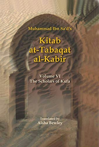 Kitab At-Tabaqat Al-Kabir: Scholars of Kufa Volume VI: $31.01 Kitab At-Tabaqat Al-Kabir: Scholars of Kufa Volume VI: $31.01