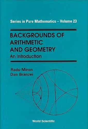Backgrounds of Arithmetic and Geometry: An Introduction: $80.45 Backgrounds of Arithmetic and Geometry: An Introduction: $80.45