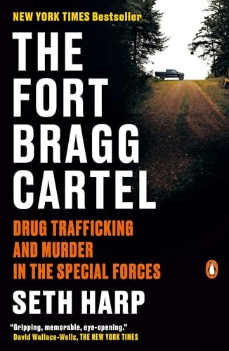 The Fort Bragg Cartel: Drug Trafficking and Murder in the Special Forces: $16.10 The Fort Bragg Cartel: Drug Trafficking and Murder in the Special Forces: $16.10