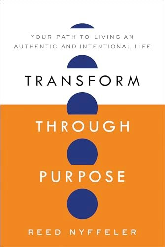 Transform through Purpose: Your Path to Living an Authentic and Intentional Life: $23.55