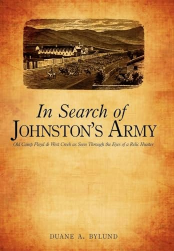 In Search of Johnston's Army: Old Camp Floyd and West Creek: $29.96 In Search of Johnston's Army: Old Camp Floyd and West Creek: $29.96