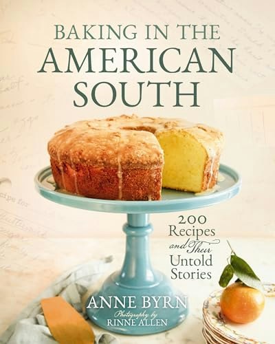 Baking in the American South: 200 Recipes and Their Untold Stories: $16.38 Baking in the American South: 200 Recipes and Their Untold Stories: $16.38