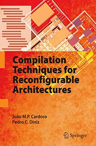 Compilation Techniques for Reconfigurable Architectures: $72.63 Compilation Techniques for Reconfigurable Architectures: $72.63