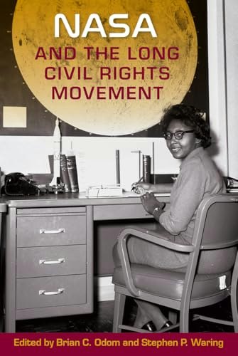 NASA and the Long Civil Rights Movement: $18.40 NASA and the Long Civil Rights Movement: $18.40