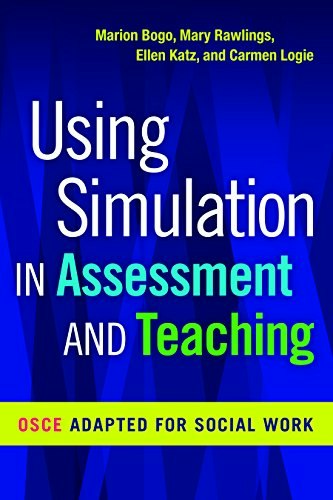 Using Simulation in Assessment and Teaching: OSCE Adapted for Social Work: $24 Using Simulation in Assessment and Teaching: OSCE Adapted for Social Work: $24
