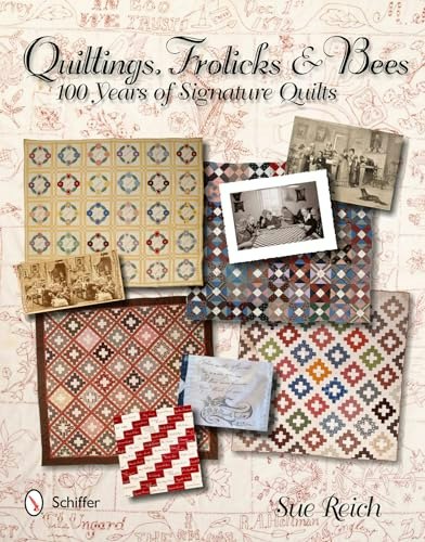Quiltings, Frolicks, & Bees: 100 Years of Signature Quilts: $26.92 Quiltings, Frolicks, & Bees: 100 Years of Signature Quilts: $26.92