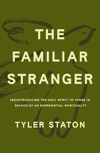 The Familiar Stranger: Reintroducing the Holy Spirit to Those in Search of an Experiential Spirituality: $10.21 The Familiar Stranger: Reintroducing the Holy Spirit to Those in Search of an Experiential Spirituality: $10.21