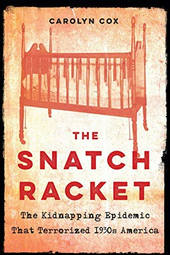 The Snatch Racket: The Kidnapping Epidemic That Terrorized 1930s America: $24.07 The Snatch Racket: The Kidnapping Epidemic That Terrorized 1930s America: $24.07