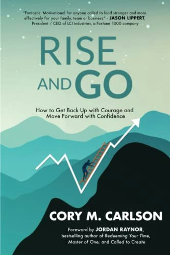 Rise and Go: How to Get Back Up with Courage and Move Forward with Confidence: $14.85