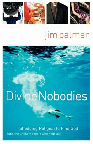 Divine Nobodies: Shedding Religion to Find God: $2.99 Divine Nobodies: Shedding Religion to Find God: $2.99