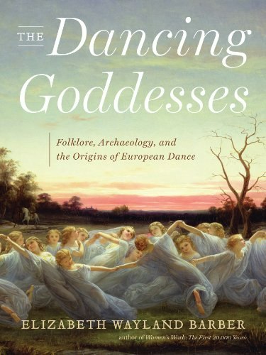 The Dancing Goddesses: Folklore, Archaeology, and the Origins of European Dance: $9.99