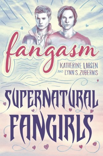 Fangasm: Supernatural Fangirls: $9.99 Fangasm: Supernatural Fangirls: $9.99