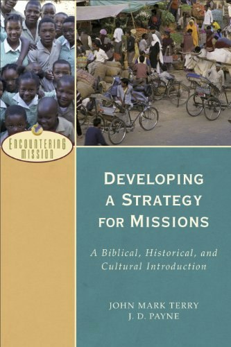 Developing a Strategy for Missions: A Biblical, Historical, and Cultural Introduction: $15.19 Developing a Strategy for Missions: A Biblical, Historical, and Cultural Introduction: $15.19