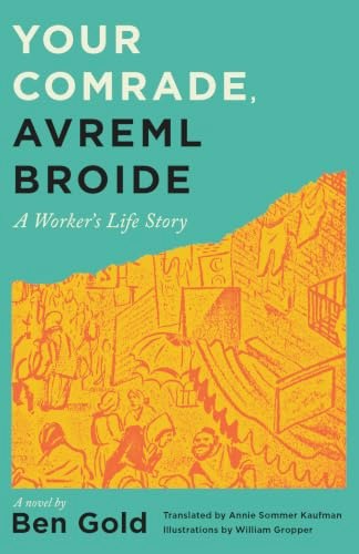 Your Comrade, Avreml Broide: A Worker's Life Story: $18.29 Your Comrade, Avreml Broide: A Worker's Life Story: $18.29