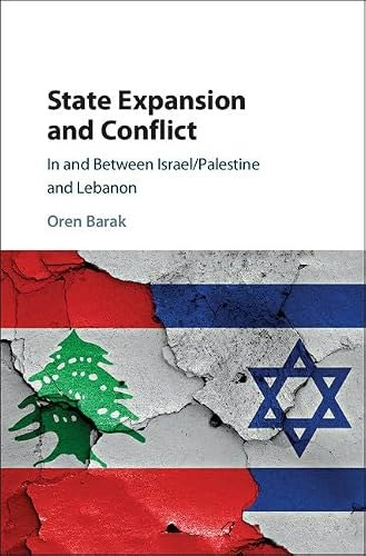 State Expansion and Conflict in Israel, Palestine, and Lebanon: $65.70 State Expansion and Conflict in Israel, Palestine, and Lebanon: $65.70