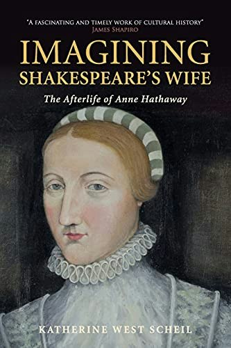 Imagining Shakespeare's Wife: The Afterlife of Anne Hathaway: $17.20 Imagining Shakespeare's Wife: The Afterlife of Anne Hathaway: $17.20