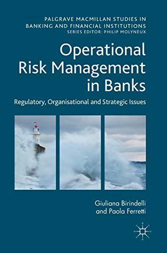 Operational Risk Management in Banks: Regulatory, Organizational and Strategic Issues: $131.59