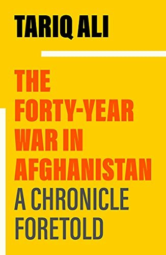 The Forty-Year War in Afghanistan: A Chronicle Foretold: $11.50 The Forty-Year War in Afghanistan: A Chronicle Foretold: $11.50