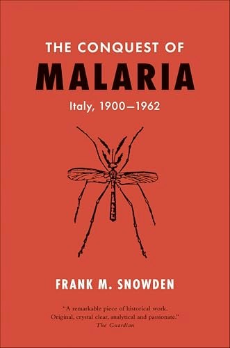 The Conquest of Malaria: Italy, 1900–1962: $11.99 The Conquest of Malaria: Italy, 1900–1962: $11.99