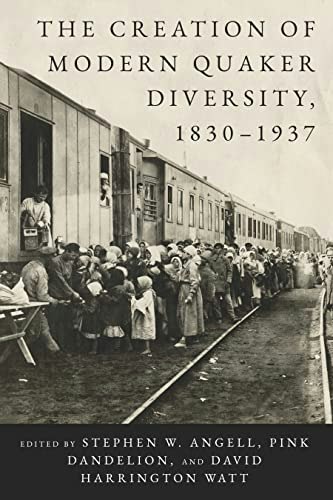 The Creation of Modern Quaker Diversity 1830–1937: $32.05 The Creation of Modern Quaker Diversity 1830–1937: $32.05