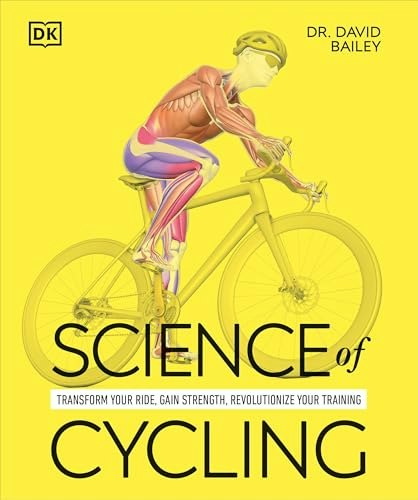 Science of Cycling: Transform Your Ride, Gain Strength, Revolutionize Your Training: $18.46