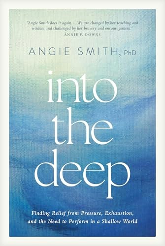 Into the Deep: Finding Relief from Pressure, Exhaustion, and the Need to Perform in a Shallow World: $14.99