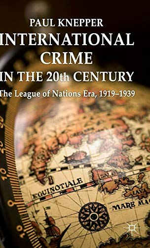 International Crime in the 20th Century: The League of Nations Era 1919-1939: $51 International Crime in the 20th Century: The League of Nations Era 1919-1939: $51