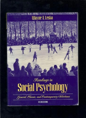 Readings in Social Psychology: General, Classic, and Contemporary Selections: $68.35 Readings in Social Psychology: General, Classic, and Contemporary Selections: $68.35