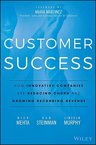 Customer Success: How Innovative Companies Are Reducing Churn and Growing Recurring Revenue: $11.43 Customer Success: How Innovative Companies Are Reducing Churn and Growing Recurring Revenue: $11.43