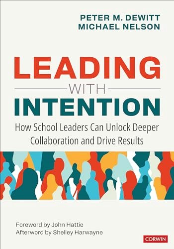 Leading With Intention: How School Leaders Can Unlock Deeper Collaboration and Drive Results: $34.99 Leading With Intention: How School Leaders Can Unlock Deeper Collaboration and Drive Results: $34.99