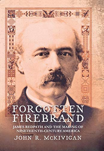 Forgotten Firebrand: James Redpath and the Making of Nineteenth-Century America: $34.58 Forgotten Firebrand: James Redpath and the Making of Nineteenth-Century America: $34.58