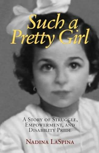 Such a Pretty Girl: A Story of Struggle, Empowerment, and Disability Pride: $16.24 Such a Pretty Girl: A Story of Struggle, Empowerment, and Disability Pride: $16.24