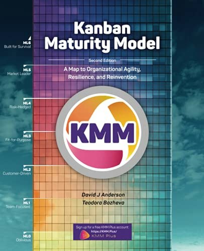 Kanban Maturity Model: A Map to Organizational Agility, Resilience, and Reinvention: $55.18 Kanban Maturity Model: A Map to Organizational Agility, Resilience, and Reinvention: $55.18