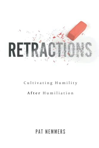 Retractions: Cultivating Humility After Humiliation: $12.29 Retractions: Cultivating Humility After Humiliation: $12.29