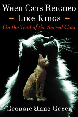 When Cats Reigned Like Kings: On the Trail of the Sacred Cats: $0.99 When Cats Reigned Like Kings: On the Trail of the Sacred Cats: $0.99