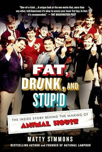Fat, Drunk, and Stupid: The Inside Story Behind the Making of Animal House: $2.99 Fat, Drunk, and Stupid: The Inside Story Behind the Making of Animal House: $2.99