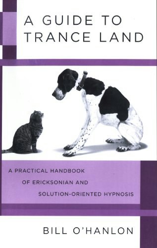 A Guide to Trance Land: A Practical Handbook of Ericksonian and Solution-Oriented Hypnosis: $9.99 A Guide to Trance Land: A Practical Handbook of Ericksonian and Solution-Oriented Hypnosis: $9.99
