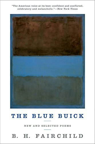 The Blue Buick: New and Selected Poems: $9.99 The Blue Buick: New and Selected Poems: $9.99
