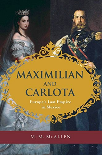 Maximilian and Carlota: Europe's Last Empire in Mexico: $8.71 Maximilian and Carlota: Europe's Last Empire in Mexico: $8.71