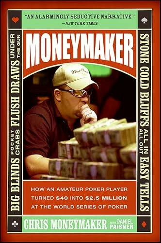 Moneymaker: How an Amateur Poker Player Turned $40 into $2.5 Million at the World Series of Poker: $2.99 Moneymaker: How an Amateur Poker Player Turned $40 into $2.5 Million at the World Series of Poker: $2.99