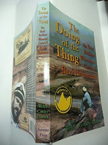 The Doing of the Thing: The Brief, Brilliant Whitewater Career of Buzz Holmstrom: $11.69