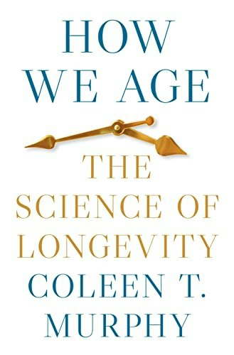 How We Age: The Science of Longevity: $20.89 How We Age: The Science of Longevity: $20.89