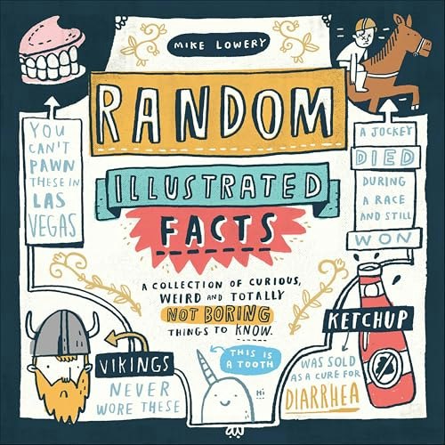 Random Illustrated Facts: A Collection of Curious, Weird, and Totally Not Boring Things to Know: $2.99 Random Illustrated Facts: A Collection of Curious, Weird, and Totally Not Boring Things to Know: $2.99