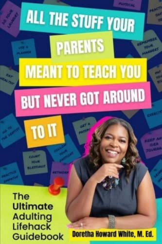 All the Stuff Your Parents MEANT to Teach You But NEVER Got Around To It: The Ultimate Adulting Lifehack Guidebook: $20.94 All the Stuff Your Parents MEANT to Teach You But NEVER Got Around To It: The Ultimate Adulting Lifehack Guidebook: $20.94