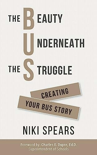 The Beauty Underneath the Struggle: Creating Your Bus Story: $7.49 The Beauty Underneath the Struggle: Creating Your Bus Story: $7.49