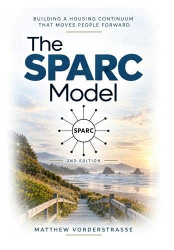 The SPARC Model: Building a Housing Continuum That Moves People Forward: $11.95 The SPARC Model: Building a Housing Continuum That Moves People Forward: $11.95